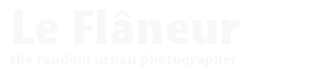 Le Flâneur – the random urban photographer